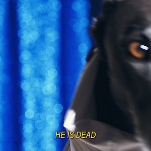 He Is Dead
