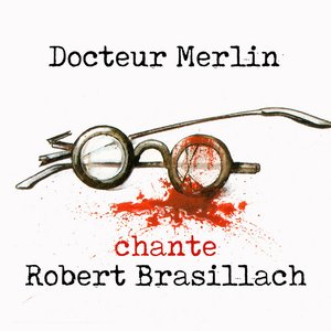 Docteur Merlin chante Robert Brasillach