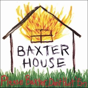 Please Baxter Don't Hurt 'Em