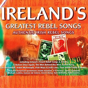 Ireland's Greatest Rebel Songs