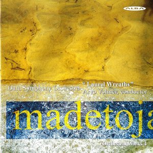 Madetoja: Complete Orchestral Works, Vol. 4