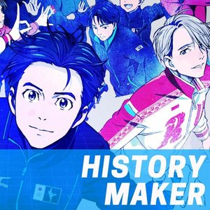 History Maker (Yuri!!! on ICE)