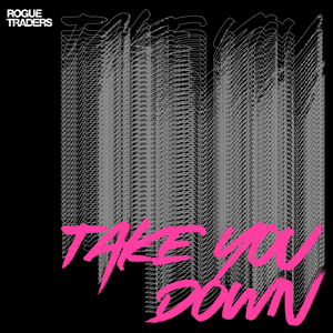 Rogue Traders - Take You Down Lyrics - Zortam Music