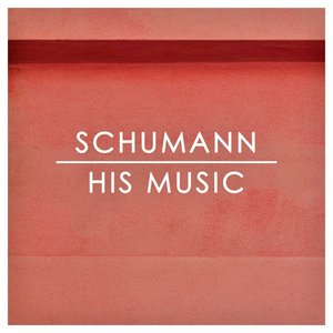 Schumann: His Music