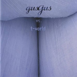 GusGus vs T-World