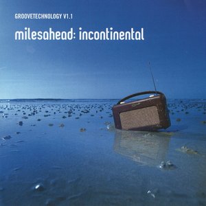 Groovetechnology V1.1 - Milesahead: Incontinental