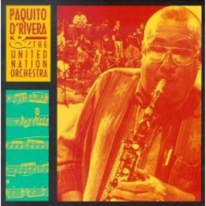 Paquito D'Rivera & The United Nation Orchestra Live