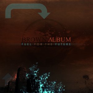 Brown Album: Fuel for the Future