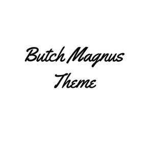 Butch Magnus Theme - Single