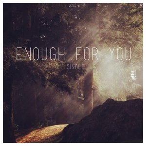 Enough For You