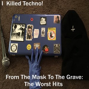 From the Mask to the Grave (The Worst Hits) [Explicit]