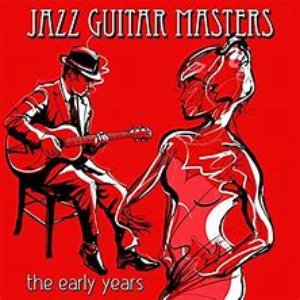 Jazz Guitar Masters - The Early Years