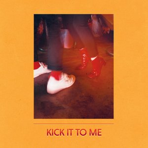 Kick It to Me - Single