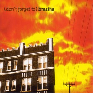 (don’t forget to) breathe