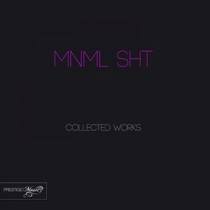 Mnml Sht Collected Works