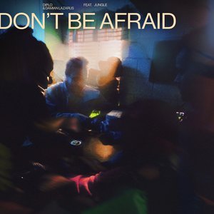 Don't Be Afraid