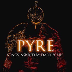 PYRE (Songs Inspired by Dark Souls)