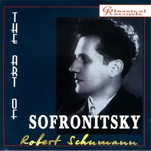 Image for 'The Art Of Sofronitsky - Schumann'