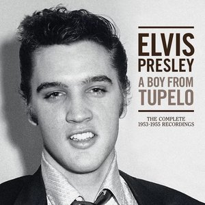 A Boy From Tupelo: The Complete 1953-55 Recordings