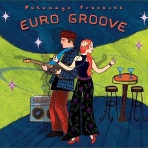 Putumayo Presents: Euro Groove