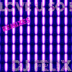 Love U So ! Remixes