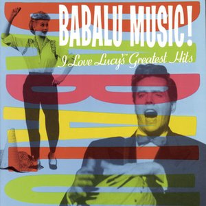 Babalu Music! I Love Lucy's Greatest Hits