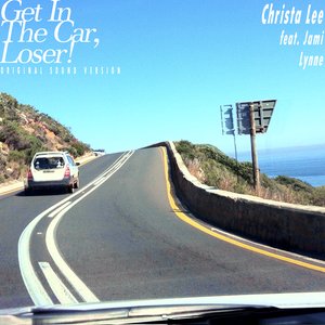 Get in the Car, Loser! Original Sound Version