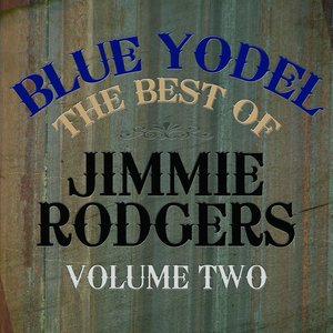 Blue Yodel - The Best Of Jimmie Rodgers Vol 2