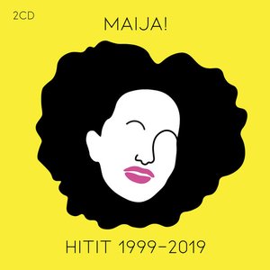 Maija! Hitit 1999–2019