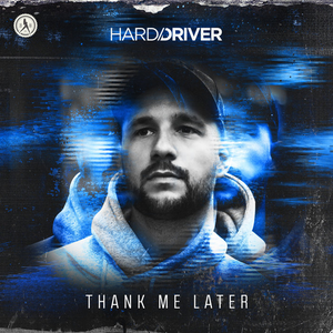 Hard Driver - Thank Me Later - Zortam Music