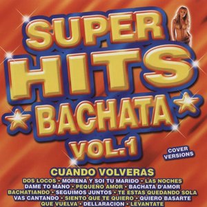 Super Hits Bachata Volume 1 Cuando Volveras
