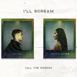 I'll Scream (All The Words) [feat. Jessie Reyez] - Single