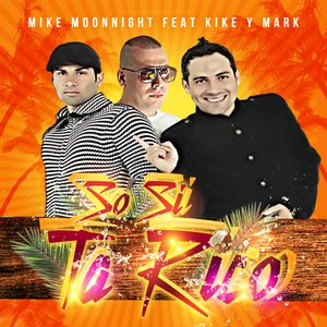 “Mike Moonnight Feat Kike y Mark - So Si Ta Rico”的封面