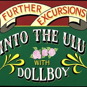 Further Excursions Into The Ulu With Dollboy