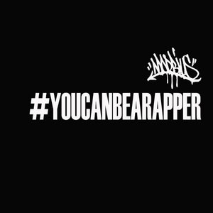 You Can Be a Rapper