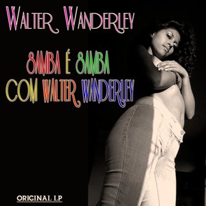 Samba É Samba Com Walter Wanderley (Original Album Digitally Remastered)