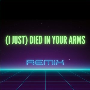 (I Just) Died in Your Arms [Remix]