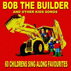 Bob The Builder - 60 Kids Sing Along Favourites