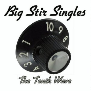 Big Stir Singles: The Tenth Wave