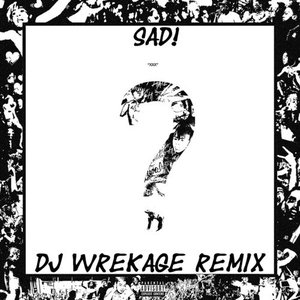 Sad! - DJ wReKaGe Remix