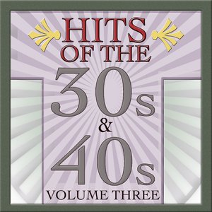 Hits Of The 30s & 40s Vol 3