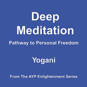 Deep Meditation - Pathway to Personal Freedom - AudioBook