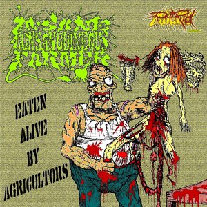 Eaten Alive by Agricultors