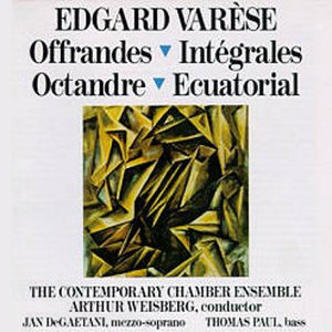 Edgard Varèse: Offrandes; Intégrales; Octandre; Ecuatorial