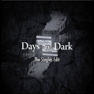 Days in the Dark-Singles Edit