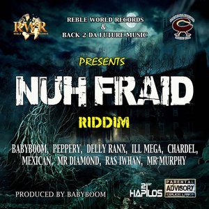 Nuh Fraid Riddim