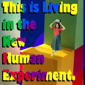 This is Living in the New Human Experiment