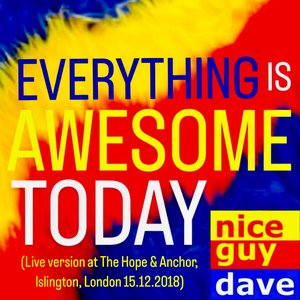 Everything Is Awesome Today (Live version at The Hope & Anchor, Islington, London 15.12.2018)