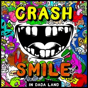 Crash & Smile in Dada Land - May