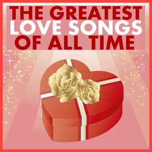 The Greatest Love Songs of All Time (20 Hits)